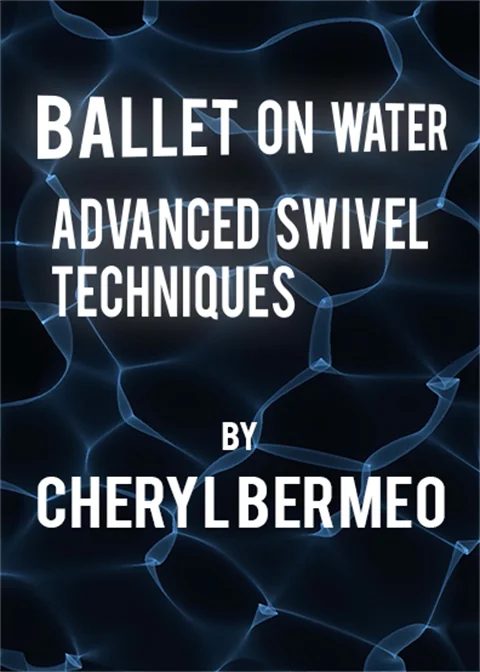 Ballet on Water - Advanced Swivel Techniques